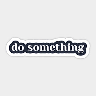 Do something Sticker